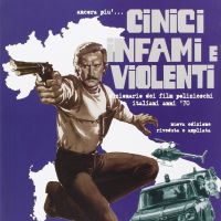 Ancora più… CINICI INFAMI E VIOLENTI - Dizionario dei film polizieschi italiani anni ’70