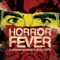 Horror Fever. Il cinema eccessivo di Eli Roth