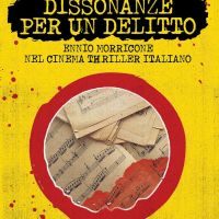 Dissonanze per un delitto - Ennio Morricone nel cinema thriller italiano