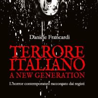 Terrore italiano a new generation. L'horror contemporaneo raccontato dai registi