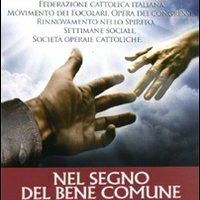 Nel segno del bene comune - La presenza dei cattolici nella società italiana