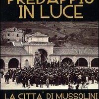 Predappio in Luce  - la città dei Mussolini