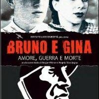 Bruno e Gina - Amore, guerra e morte