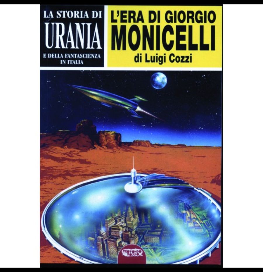 La storia di Urania e della fantascienza italiana. L'era di Giorgio Monicelli