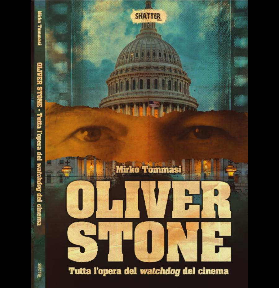 Oliver Stone. Tutta l'opera del watchdog del cinema